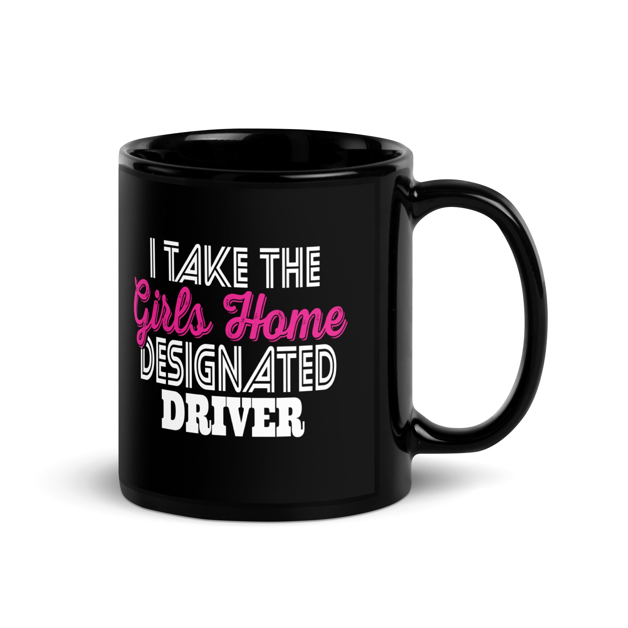 i-take-the-girls-home-funny-designated-driver-gifts-black-glossy-mug