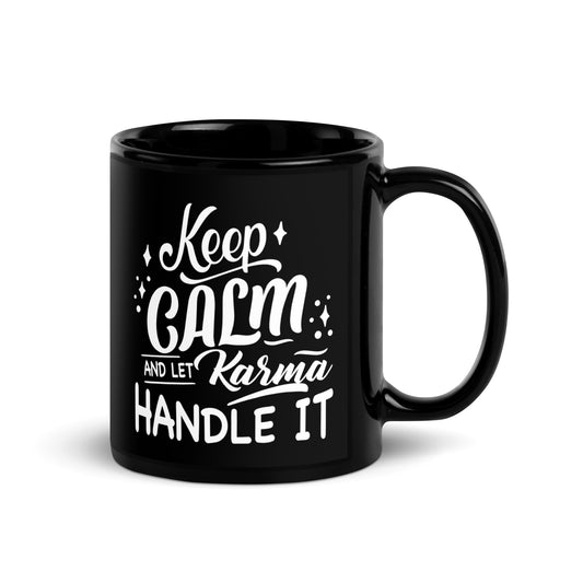 KEEP CALM and let KARMA Handle It _ Funny Cute Karmic Top Black Glossy Mug