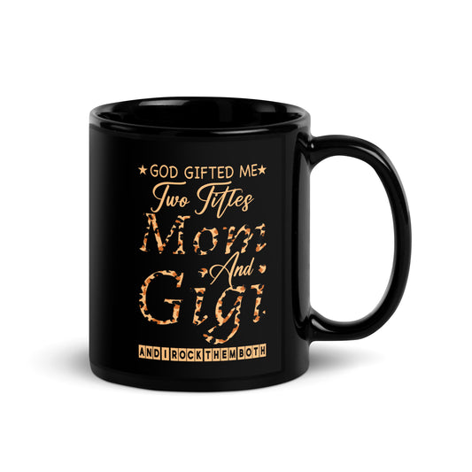 god gifted me two titles Mom Gigi Leopard Mother's Day. Black Glossy Mug