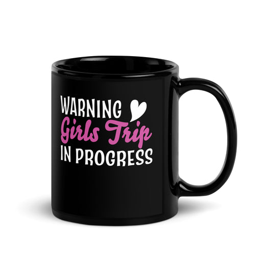 Warning Girls Trip In Progress Black Glossy Mug