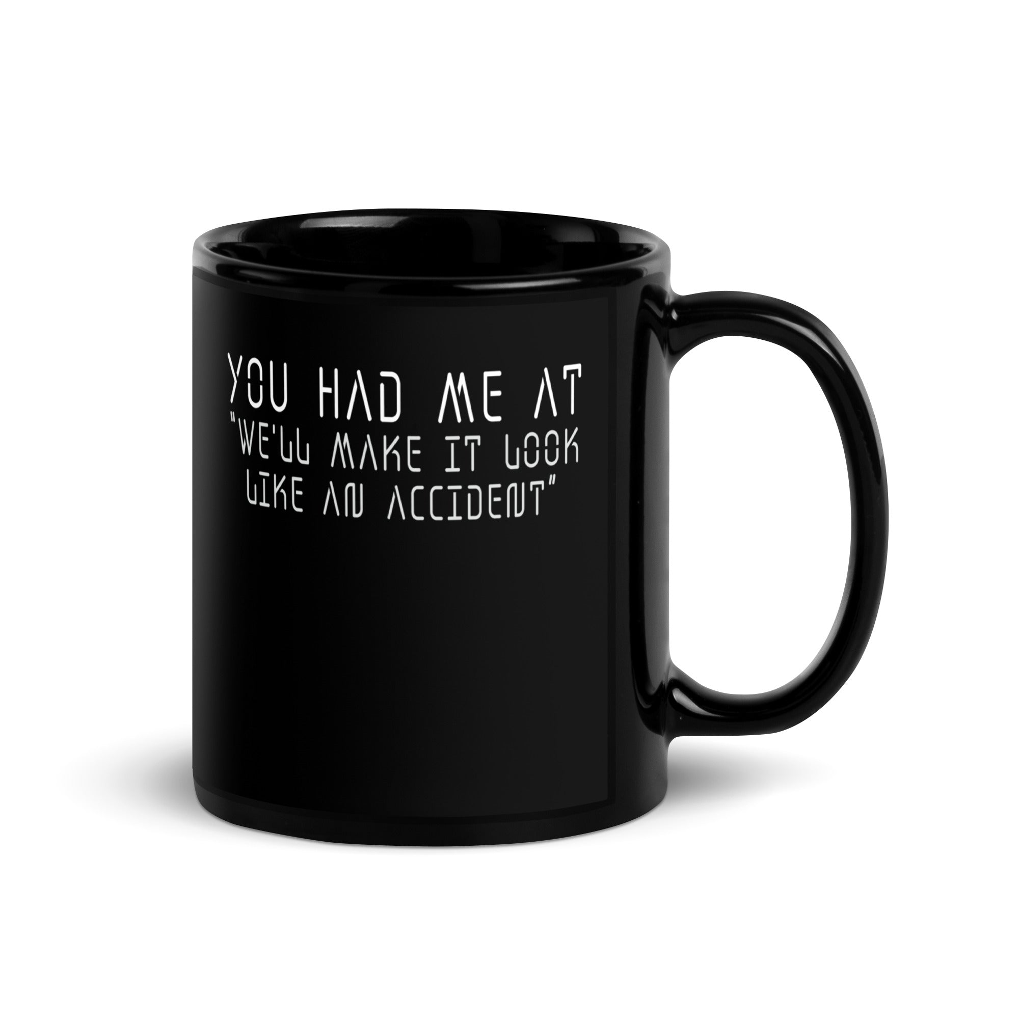 you-had-me-at-well-make-it-look-like-an-accident-black-glossy-mug