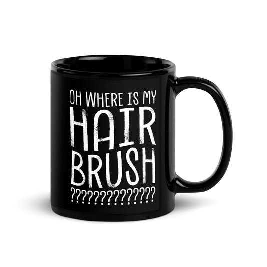 OH WHERE IS MY HAIR BRUSH Black Glossy Mug