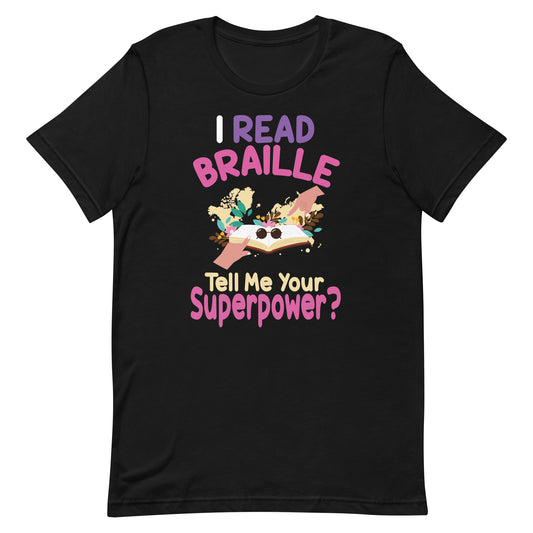 I Read Braille Tell Me Your Superpower For Braille Teacher  Unisex t-shirt