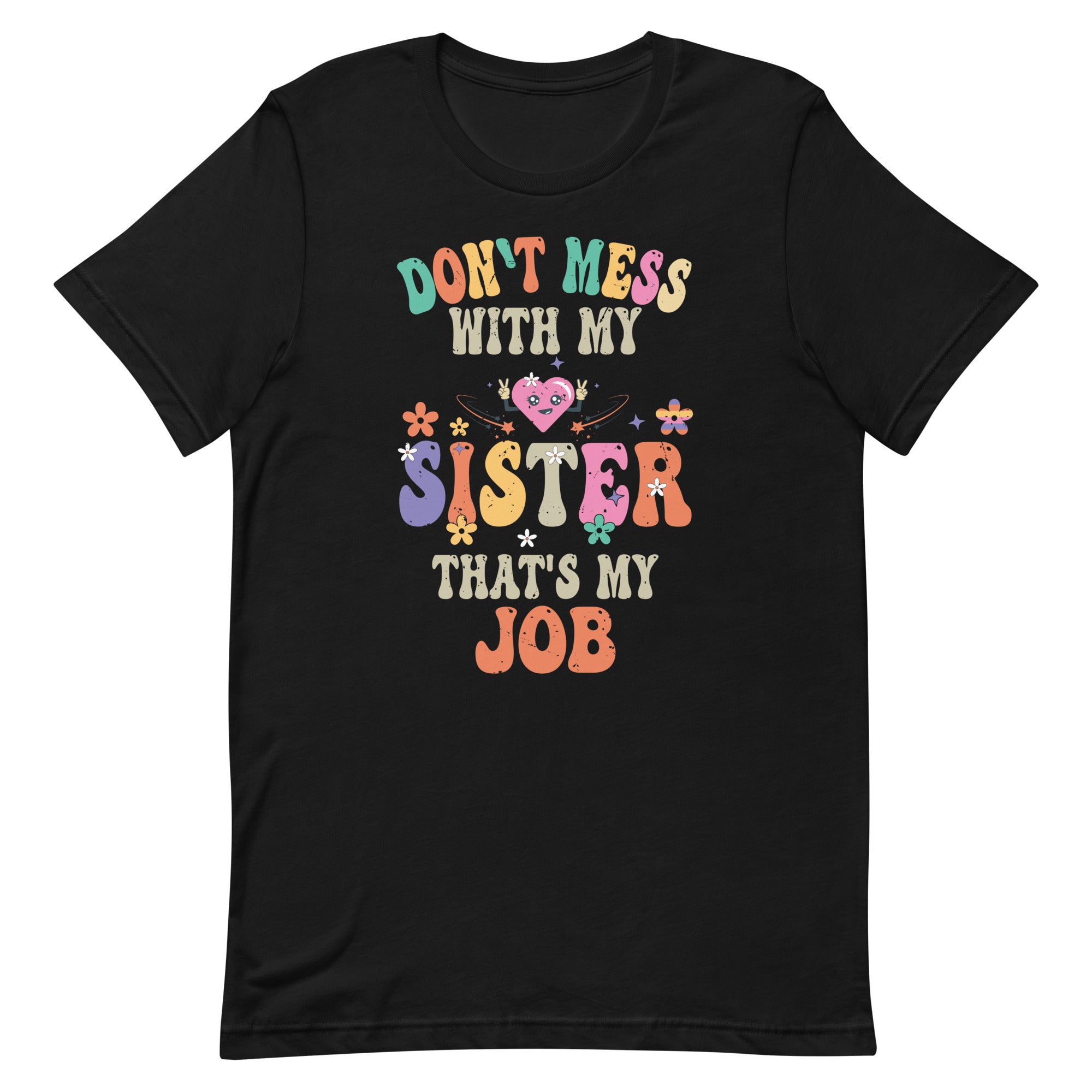 funny-dont-mess-with-my-sister-thats-my-job-unisex-t-shirt