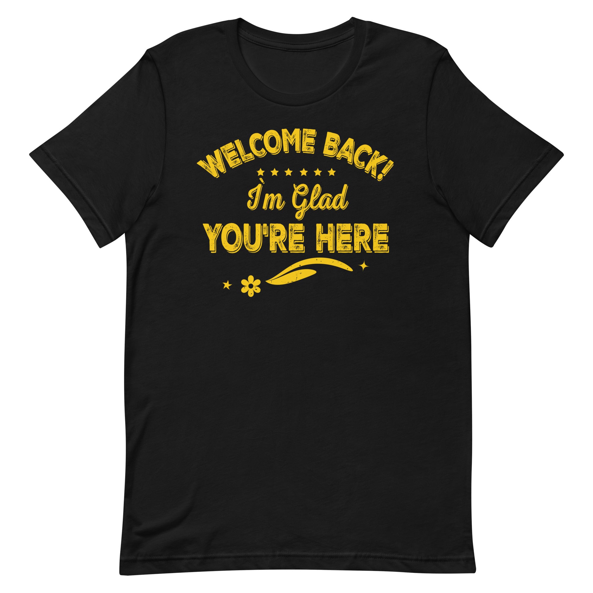 welcome-back-glad-youre-here-1st-day-of-school-teacher-unisex-t-shirt