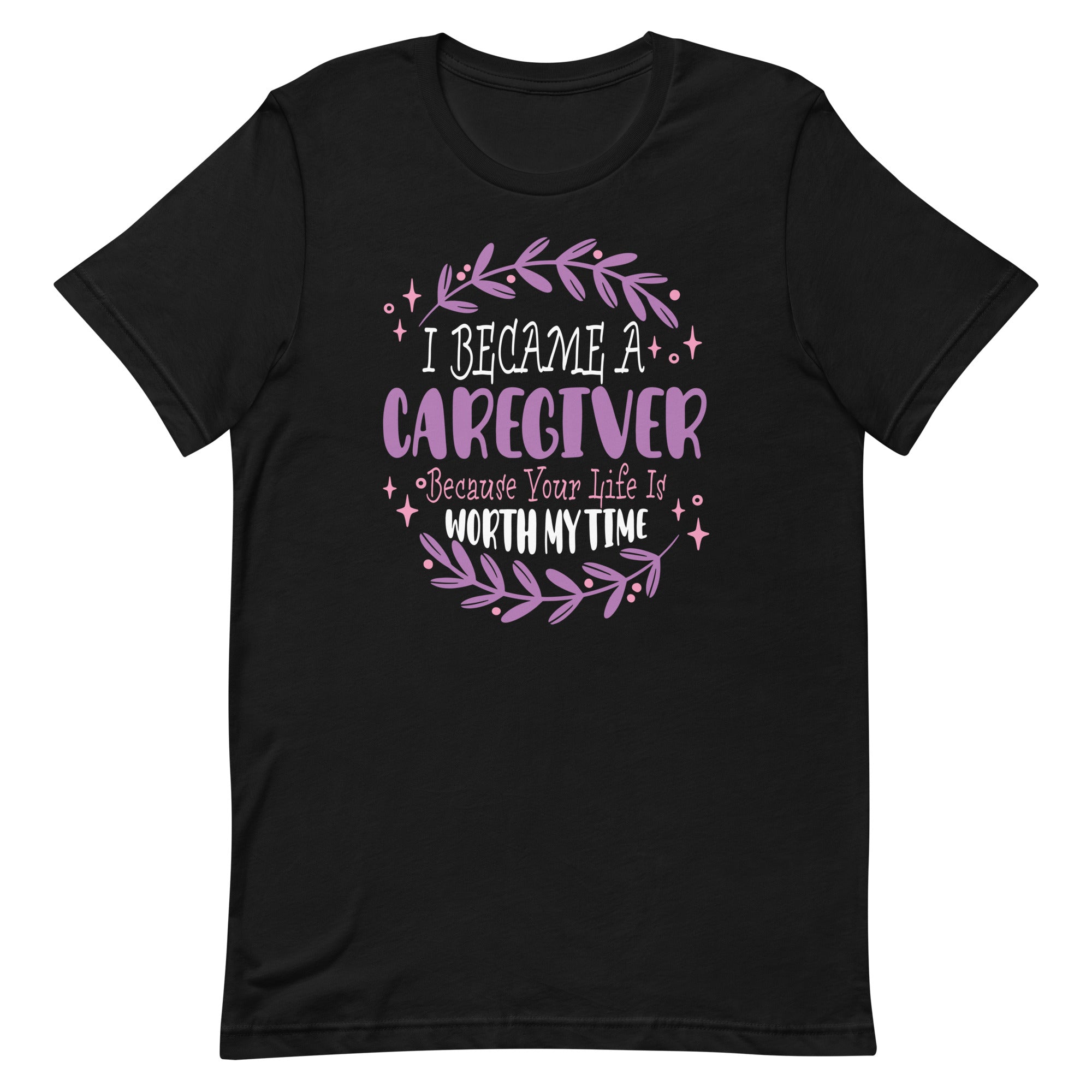 i-became-a-caregiver-because-funny-nurse-caregiver-unisex-t-shirt