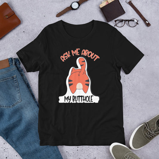 Ask Me About My Butthole Funny Cat Butt. Unisex t-shirt