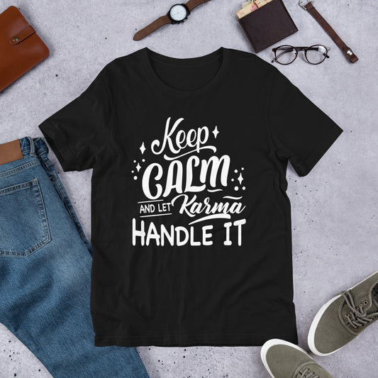 KEEP CALM and let KARMA Handle It _ Funny Cute Karmic Top Unisex t-shirt