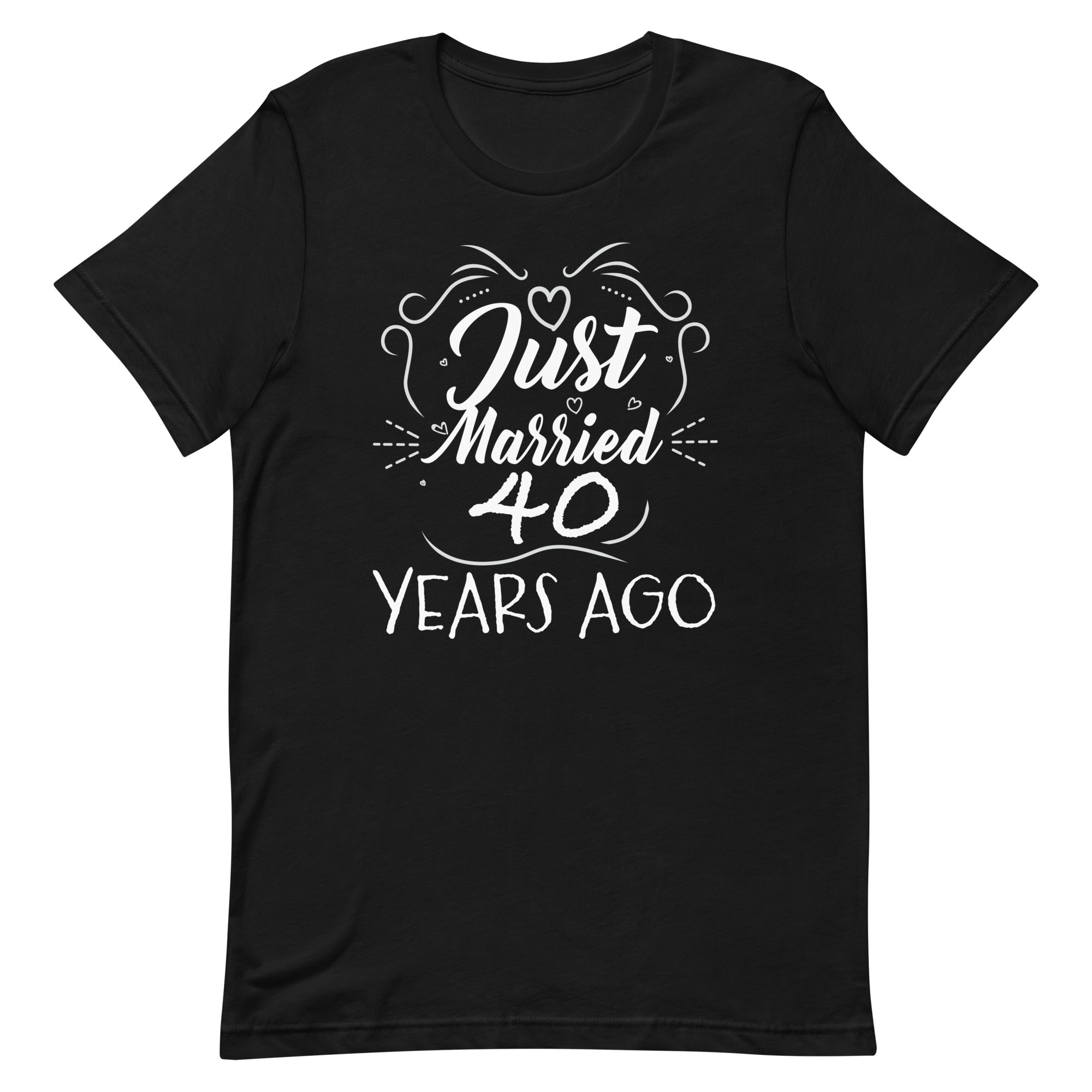 funny-40th-wedding-anniversary-just-married-40-years-ago-unisex-t-shirt