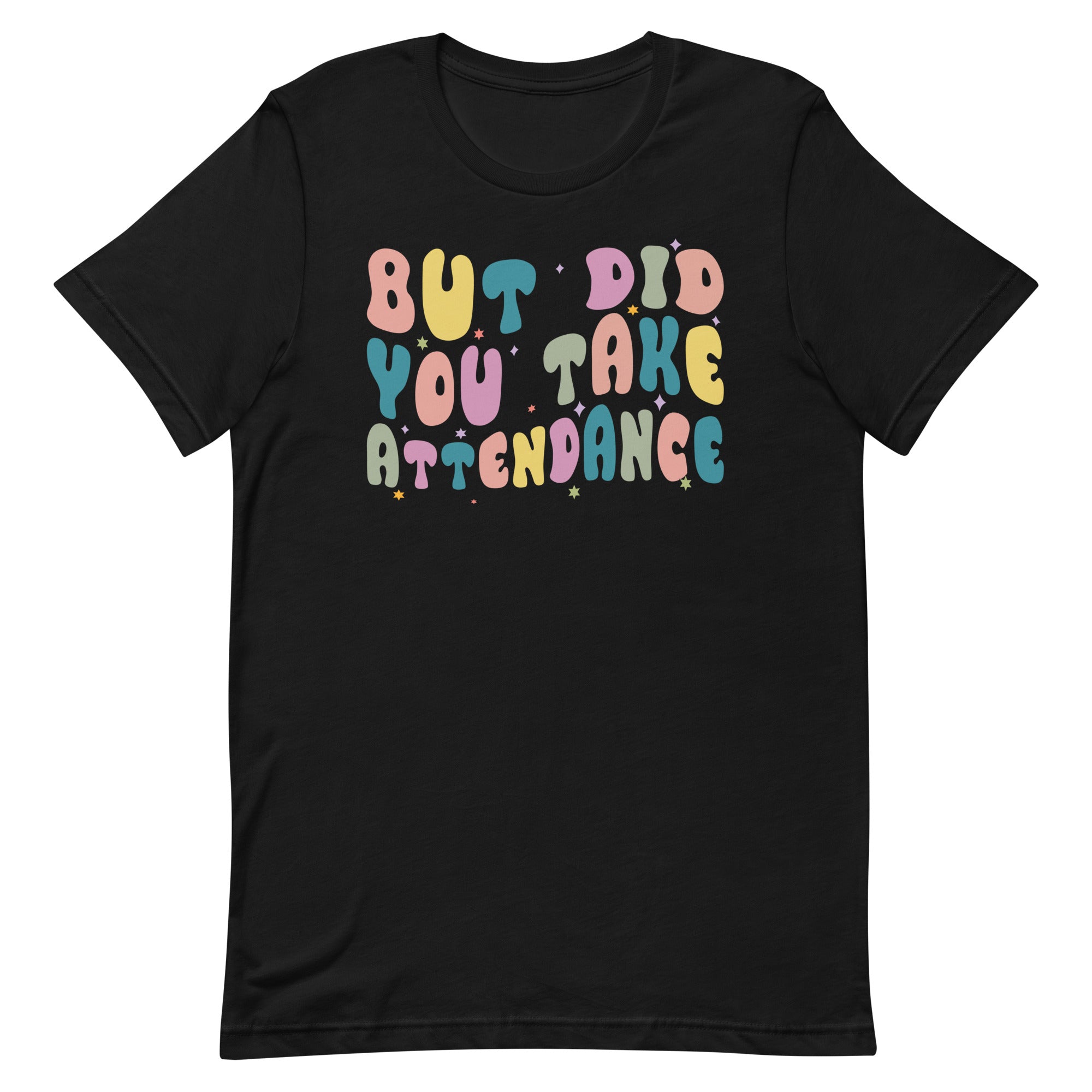 but-did-you-take-attendance-funny-groovy-back-to-school-unisex-t-shirt