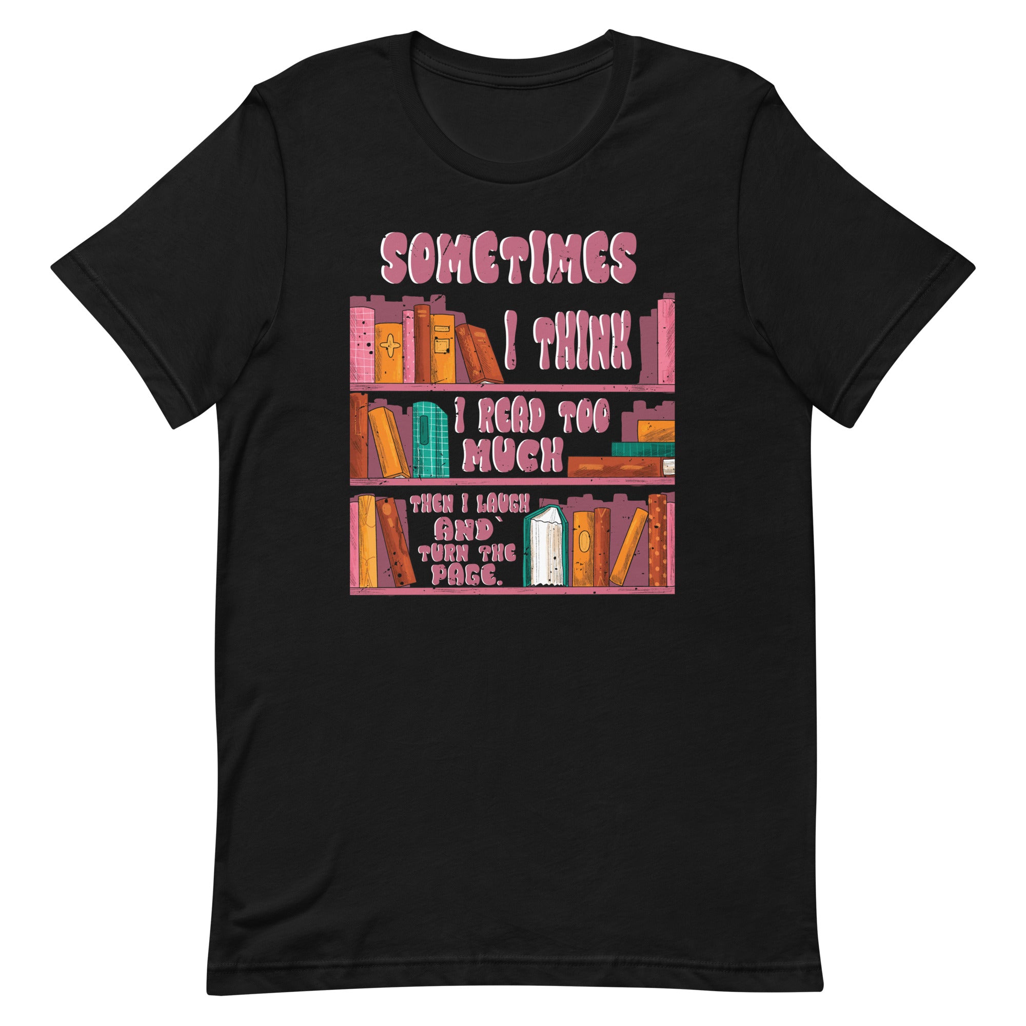 sometimes-i-think-i-read-too-much-unisex-t-shirt