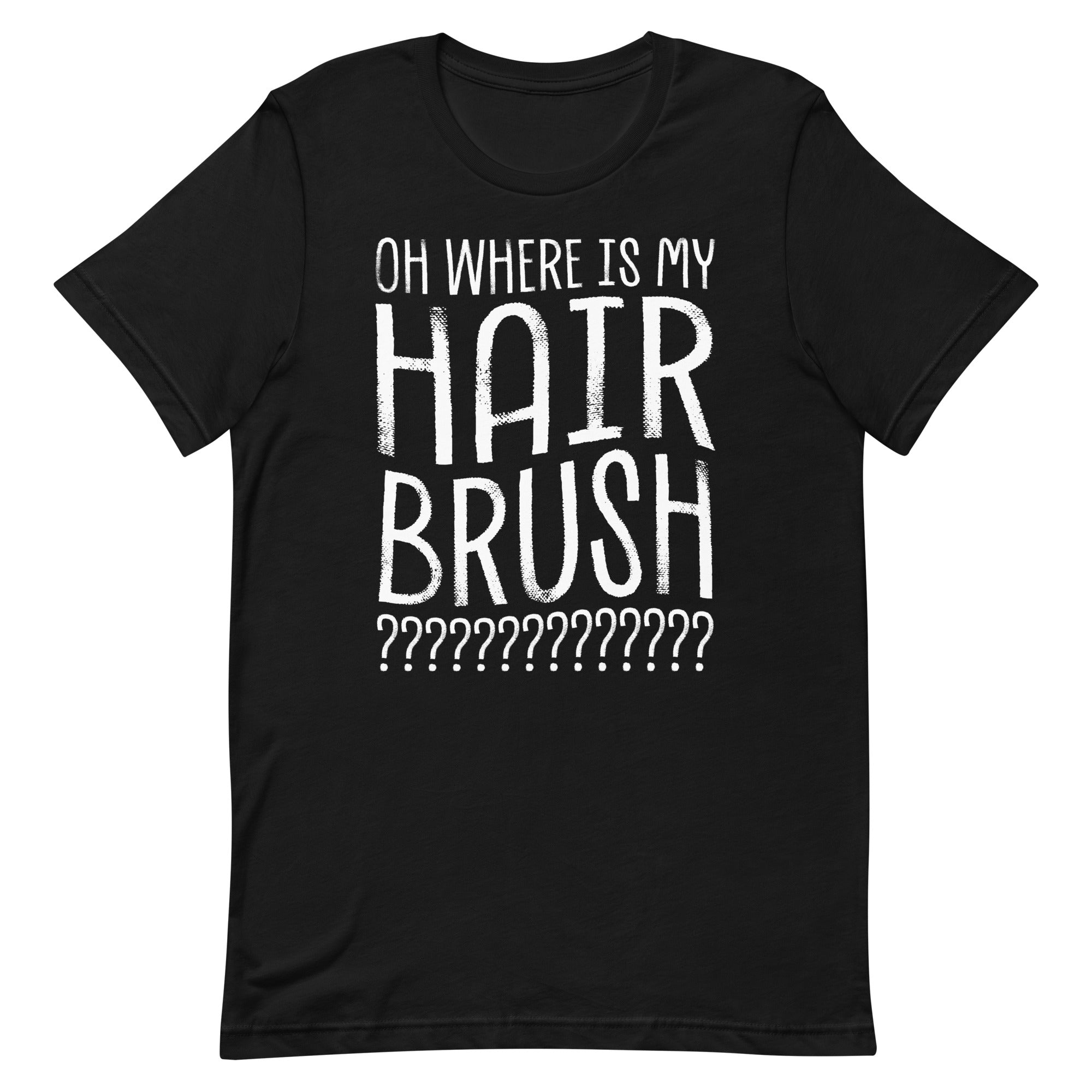 oh-where-is-my-hair-brush-unisex-t-shirt