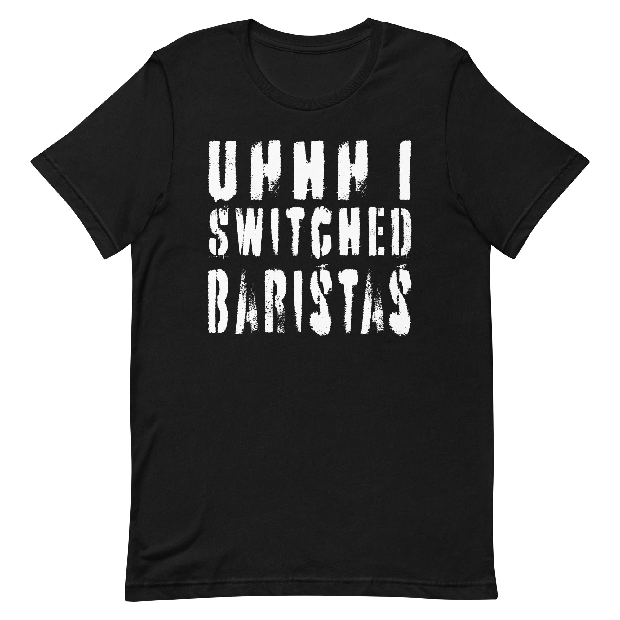 funny-meme-uhhh-i-switched-baristas-unisex-t-shirt