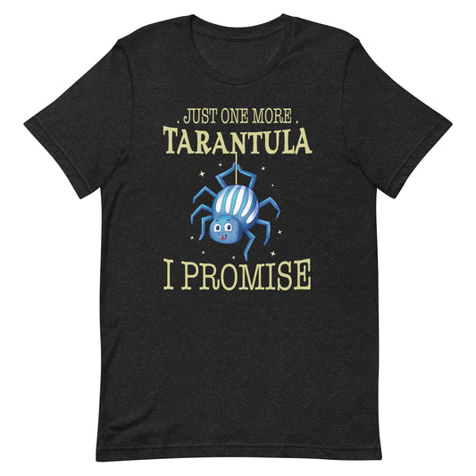 Just one more Tarantula owner gifts Spider lover Unisex t-shirt