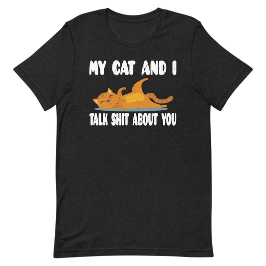 My Cat And I Talk Shit About You Vintage funny  Unisex t-shirt