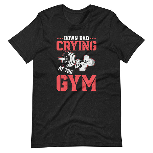 Down Bad Crying At The Gym Unisex t-shirt